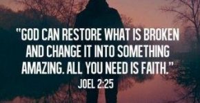 god-can-restore-what-is-broken-and-change-it-into-something-amazing-all-you-need-is-faith-quote-1